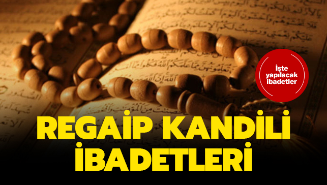 Ragaib Kandili Nasıl Geçirilmeli ? Hangi ibadetler yapılmalı?