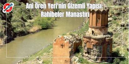 Ani Ören Yeri'nin Gizemli Yapısı: Rahibeler Manastırı