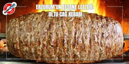 Erzurum’un Efsane Lezzeti: Oltu Cağ Kebabı