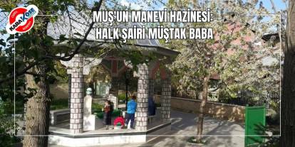 Muş'un Manevi Hazinesi: Halk Şairi Müştak Baba