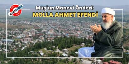 Muş'un Manevi Önderi: Molla Ahmet Efendi